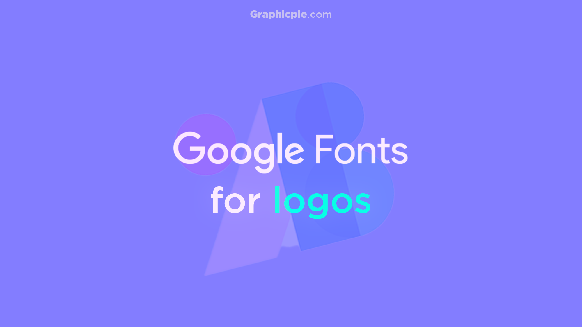 15 Google Fonts For Logo Designs (2023) Graphic Pie