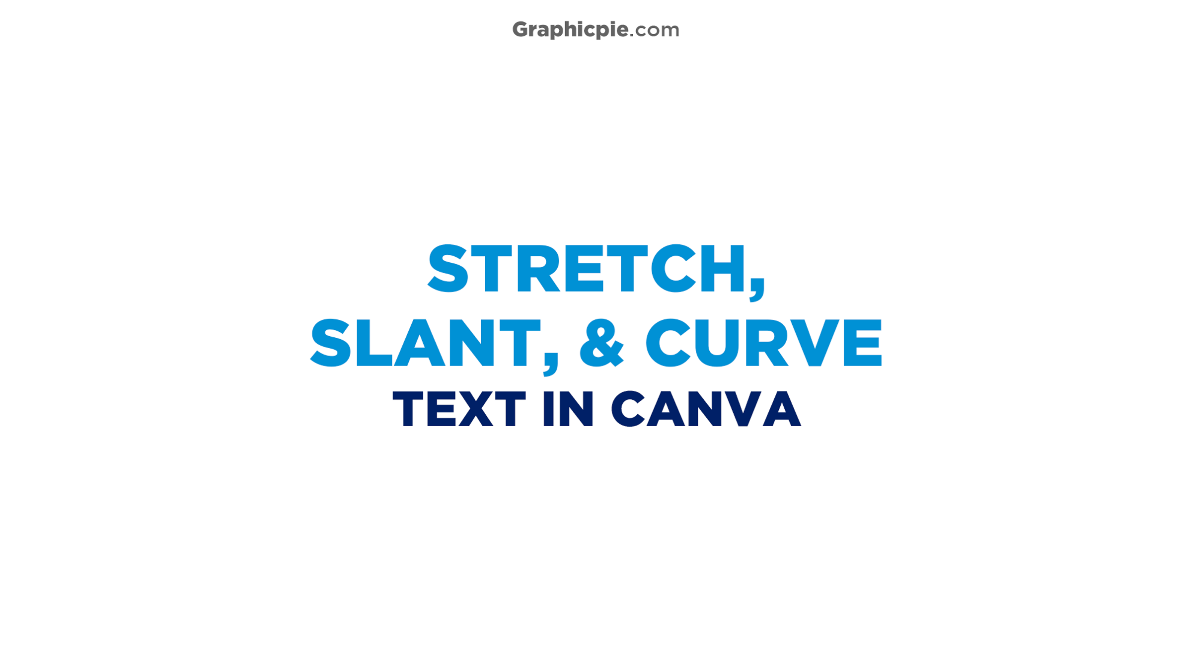 How To Stretch, Slant, & Wrap Text In Canva - Graphic Pie